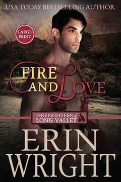 Fire and Love: A Fireman Western Romance Novel (Firefighters of Long Valley Romance - Large Print)