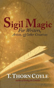 Sigil Magic: For Writers And Other Creatives (Practical Magic)