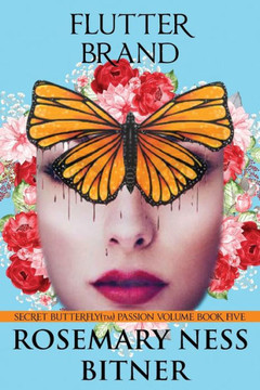 Flutter Brand: Secret Butterfly Series, Passion Volume, Book Five - 9781961850057