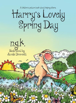 Harry's Lovely Spring Day: A Children's Picture Book About Kindness. (1) (Harry The Happy Mouse)