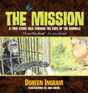 The Mission: A True Story Told Through The Eyes Of The Animals (2) (2Nd Book In The Series, My Sanctuary)