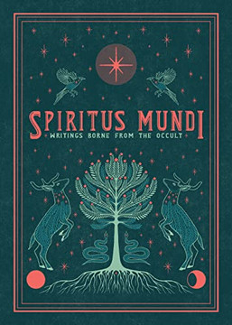 Spiritus Mundi: Writings Borne from the Occult