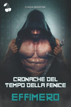 Cronache Del Tempo Della Fenice: Effimero