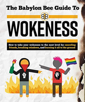 The Babylon Bee Guide To Wokeness The Babylon Bee Guide To Wokeness