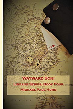 Wayward Son: Lineage Series, Book Four Wayward Son: Lineage Series, Book Four