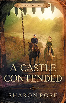 A Castle Contended: Castle In The Wilde - Novel 2 A Castle Contended: Castle In The Wilde - Novel 2