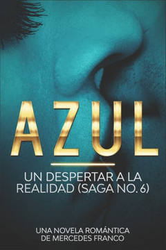Azul. Un Despertar a La Realidad Saga No. 6: Una Novela romántica de Mercedes Franco (Spanish Edition)