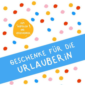 Geschenke für die Urlauberin: Buch zum Eintragen, als Geschenk und statt Karte zu Geburtstag, Weihnachten (Geschenkidee zum Urlaub) (German Edition)