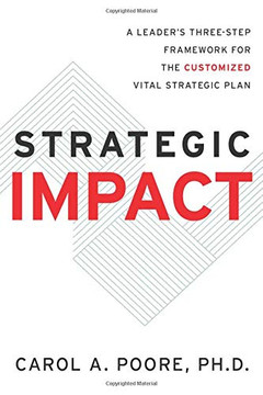 Strategic Impact: A Leader???s Three-Step Framework for the Customized Vital Strategic Plan