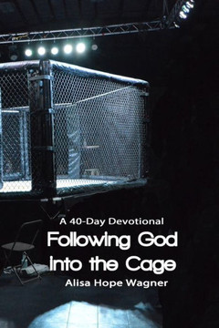 Following God Into The Cage: A 40-Day Devotional (Following God Series) Following God Into The Cage: A 40-Day Devotional (Following God Series)
