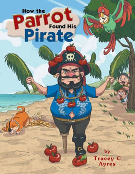 How The Parrot Found His Pirate How The Parrot Found His Pirate