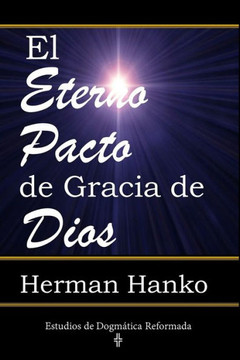 El Eterno Pacto De Gracia De Dios (Estudios De Dogm?tica Reformada) (Spanish Edition)