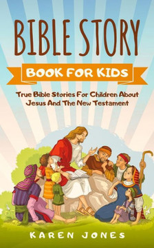 Bible Story Book For Kids: True Bible Stories For Children About Jesus And The New Testament Every Christian Child Should Know - 9783903331266 Bible Story Book For Kids: True Bible Stories For Children About Jesus And The New Testament Every Christian Child Should Know - 9783903331266
