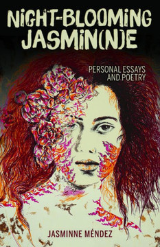 Night-Blooming Jasmin(N)E: Personal Essays And Poetry
