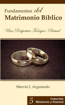 Fundamentos Del Matrimonio: Una Perspectiva Teol?gico-Pactual (Spanish Edition)