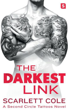 The Darkest Link: A smoldering, sexy tattoo romance (Second Circle Tattoos, 4)