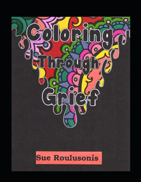 Coloring Through Grief Coloring Through Grief