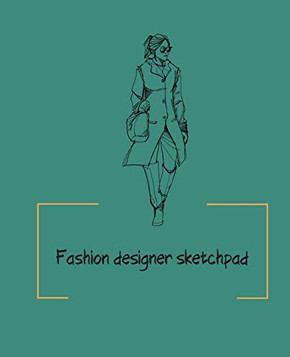 Fashion designer sketchpad: Fashion Sketchpad: 200 Figure Templates for Designing Looks (Sketchpads) YAS!