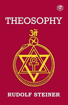Theosophy: An Introduction To The Supersensible Knowledge Of The World And The Destination Of Man - 9788119090556