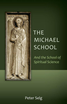 The Michael School: And The School Of Spiritual Science