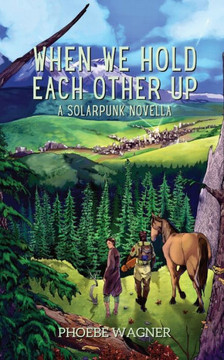 When We Hold Each Other Up - 9781958121160