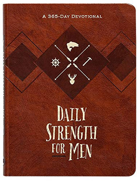Daily Strength For Men: A 365-Day Devotional (Faux Leather) ??? Inspirational Words Of Wisdom For Men Who Seek To Draw Strength From God???S Word, Great Gift For Men, Father???S Day, Birthdays, And More