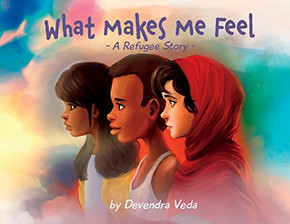 What Makes Me Feel - A Refugee Story: A Refugee Story - Paperback
