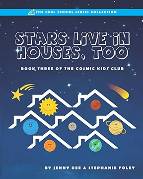 Stars Live in Houses, Too : Book 3 of the Cosmic Kids Club