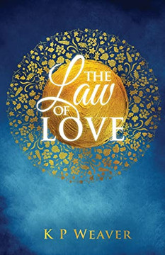 The Law Of Love: Harness The Greatest Power Of All