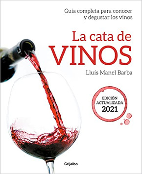 La Cata De Vinos: Gu???A Completa Para Conocer Y Degustar Los Vinos. Edici??N Actua Lizada 2021 / Wine Tasting (Spanish Edition)