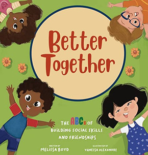 Better Together : The Abcs Of Building Social Skills And Friendships - 9781955170048