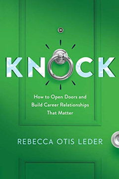 Knock: How to Open Doors and Build Career Relationships That Matter