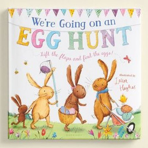We'Re Going On An Egg Hunt : A Lift-The-Flap Adventure