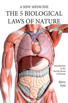 The Five Biological Laws of Nature: A New Medicine (Color Edition)