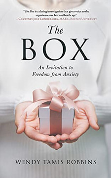 The Box: An Invitation To Freedom From Anxiety The Box: An Invitation To Freedom From Anxiety