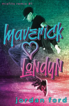 Maverick Loves Londyn: A Bad Boy/Good Girl Forbidden Romance (Misfits Remix)