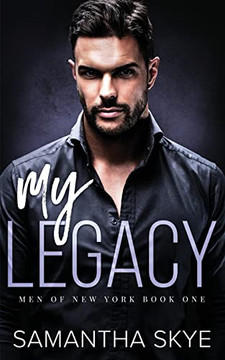 My Legacy: An Enemies To Lovers Mafia Romance (Men Of New York)