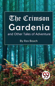 The Crimson Gardenia And Other Tales Of Adventure - 9789357273046 The Crimson Gardenia And Other Tales Of Adventure - 9789357273046