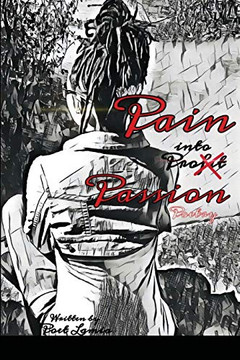 Pain Into Passion