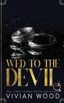 Wed To The Devil: An Enemies To Lovers Billionaire Romance - 9781959830214