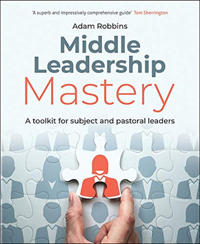 Middle Leadership Mastery: A Toolkit For Subject And Pastoral Leaders
