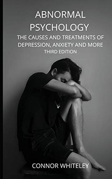 Abnormal Psychology: The Causes and Treatments of Depression, Anxiety and More Third Edition (Introductory) - 9781914081316