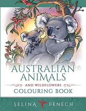 Australian Animals And Wildflowers Colouring Book Australian Animals And Wildflowers Colouring Book