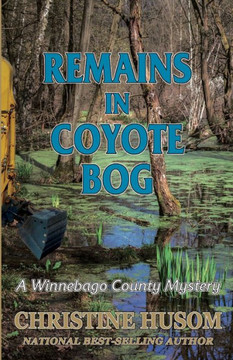Remains In Coyote Bog: A Winnebago County Mystery