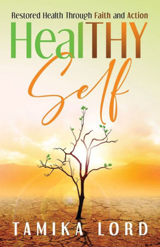 Healthy Self: Restored Health Through Faith And Action