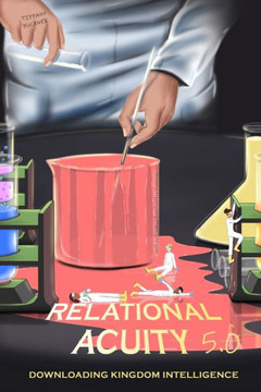 Relational Acuity 5.0: Downloading Kingdom Intelligence - 9781955557313