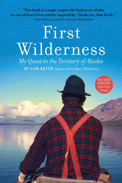 First Wilderness, Revised Edition: My Quest In The Territory Of Alaska - 9781513261652 First Wilderness, Revised Edition: My Quest In The Territory Of Alaska - 9781513261652