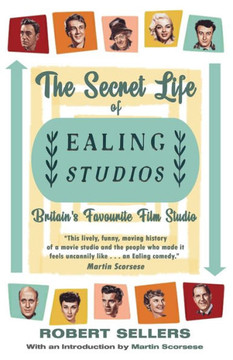 The Secret Life Of Ealing Studios: Britain's Favourite Film Studio