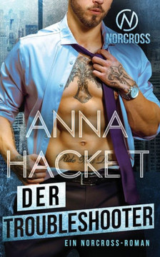 Der Troubleshooter: Ein Norcross-Roman (Norcross Security) (German Edition) Der Troubleshooter: Ein Norcross-Roman (Norcross Security) (German Edition)