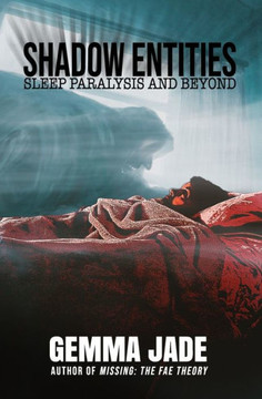 Shadow Entities: Sleep Paralysis And Beyond
